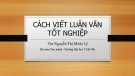 Bài giảng Cách viết luận văn tốt nghiệp - ThS. Nguyễn Thị Minh Lý