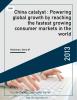 China catalyst : Powering global growth by reaching the fastest growing consumer markets in the world
