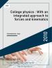 College physics : With an integrated approach to forces and kinematics