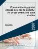 Communicating global change science to society : An assessment and case studies