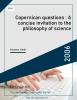 Copernican questions : A concise invitation to the philosophy of science