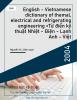 English - Vietnamese dictionary of themal, electrical and refrigerating engineering =Từ điển kỹ thuật Nhiệt - Điện - Lạnh Anh - Việt