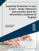 Essential Grammar in use: A self - study reference and practice book for elementary students of English