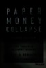 Paper money collapse : The folly of elastic money