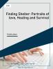 Finding Shelter: Portraits of love, Healing and Survival