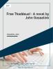 Free Thaddeus! : A novel by John Gosselink