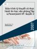 Giáo trình lý thuyết và thực hành tin học văn phòng.Tập 4,Powerpoint XP. Quyển 2