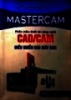Mastercam - phần mềm thiết kế công nghệ Cad