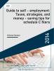 Guide to self - employment: Taxes, strategies, and money - saving tips for schedule C filers