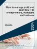 How to manage profit and cash flow :For entrepreneurs, managers and business