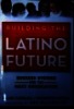 Building the latino future :Success stories for the next generation