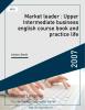 Market leader : Upper Intermediate business english course book and practice life