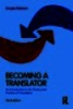 Becoming a Translator : An Introduction to the Theory and Practice of Translation