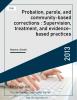 Probation, parole, and community-based corrections : Supervision, treatment, and evidence-based practices