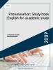 Pronunciation: Study book :English for academic study