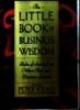The Little Book of Business Wisdom :Rules of Success from More than 50 Business Legends