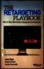 The retargeting playbook : How to turn web-window shoppers into customers