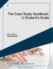 The Case Study Handbook: A Student's Guide