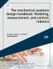 The mechanical systems design handbook: Modeling, measurement, and control; robotics