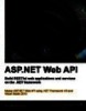 ASP.NET Web API Build RESTful web applications and services on the .NET framework