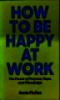 How To Be Happy At Work: The Power of Purpose, Hope and Friendships