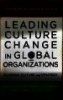 Leading culture change in global organizations : Aligning culture and strategy