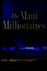 The Maui Millionaires: Discover the secrets behind the world's most exclusive wealth retreat and become finacialy free