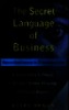 The secret language of business: How to real anyone in 3 seconds or less