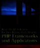Real-world solutions for developing high-quality PHP frameworks and applications