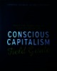 Conscious Capitalism Field Guide: Tools for Transforming Your OrganizationJohn Mackey